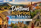 Estos son 6 Destinos históricos en México que todo viajero debe conocer